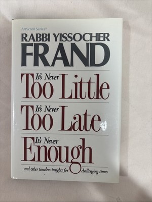 BY RABBI YISSOCHER FRAND It's Never Too Little, It's Never Too Late ...