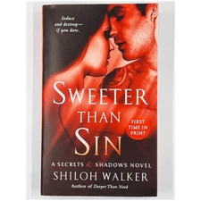 Sweeter Than Sin: A Secrets & Shadows Novel by Shiloh Walker (1st Edition)