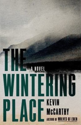 The Wintering Place : A Novel Hardcover Kevin McCarthy