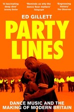 Party Lines: Dance Music and the Making of Modern Britain by Ed Gillett | 2024