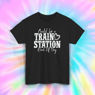 Train Station Kind of Day Shirt Funny Whimsical Humor Gift Tee S-5XL