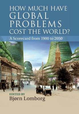 How Much have Global Problems Cost the World? | Bjørn Lomborg | Taschenbuch