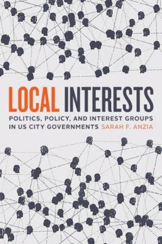 Local Interests : Politics, Policy, and Interest Groups in US City ...