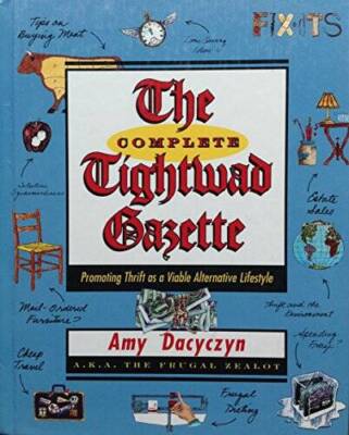 The Complete Tightwad Gazette: Promoting Thrift as a Viable Alternative L - GOOD