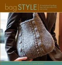 Bag Style: 20 Inspirational Handbags, Totes, and Carry-alls to Knit and Croc...