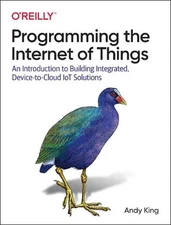 Programming the Internet of Things: An Introduction to Building Integrated, Devi