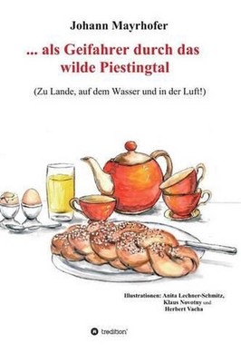... als Geifahrer durch das wilde Piestingtal by Johann Mayrhofer (German) Hardc