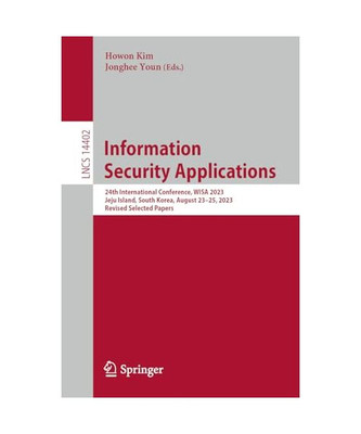 Information Security Applications: 24th International Conference, Wisa 2023, Jej