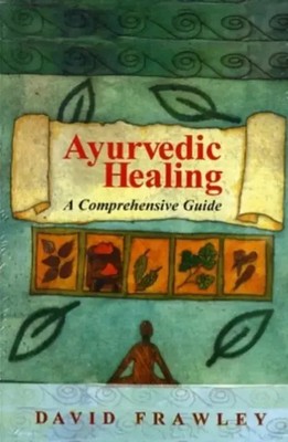 Ayurvedic Healing | A Comprehensive Guide | David Frawley | Taschenbuch | 1997