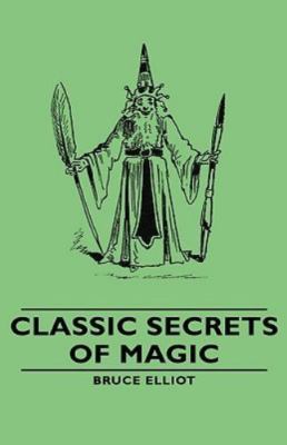 Classic Secrets of Magic, Hardcover by Elliot, Bruce, Brand New, Free shippin...