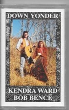 DOWN YONDER-KENDRA WARD AND BOB BENCE CASSETTE.