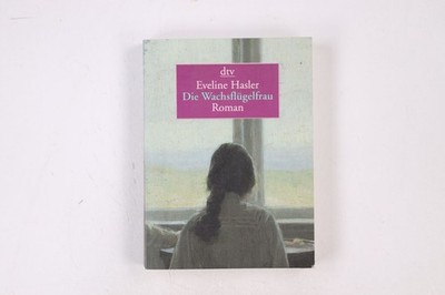 21864 Eveline Hasler DIE WACHSFLÜGELFRAU Geschichte der Emily Kempin-Spyri ;