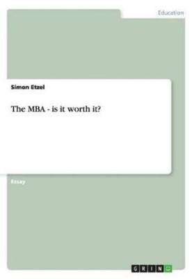 Simon Etzel The MBA - is it worth it? (Paperback) (UK IMPORT)