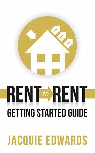 Rent to Rent: Getting Started Guide,Jacquie Edwards