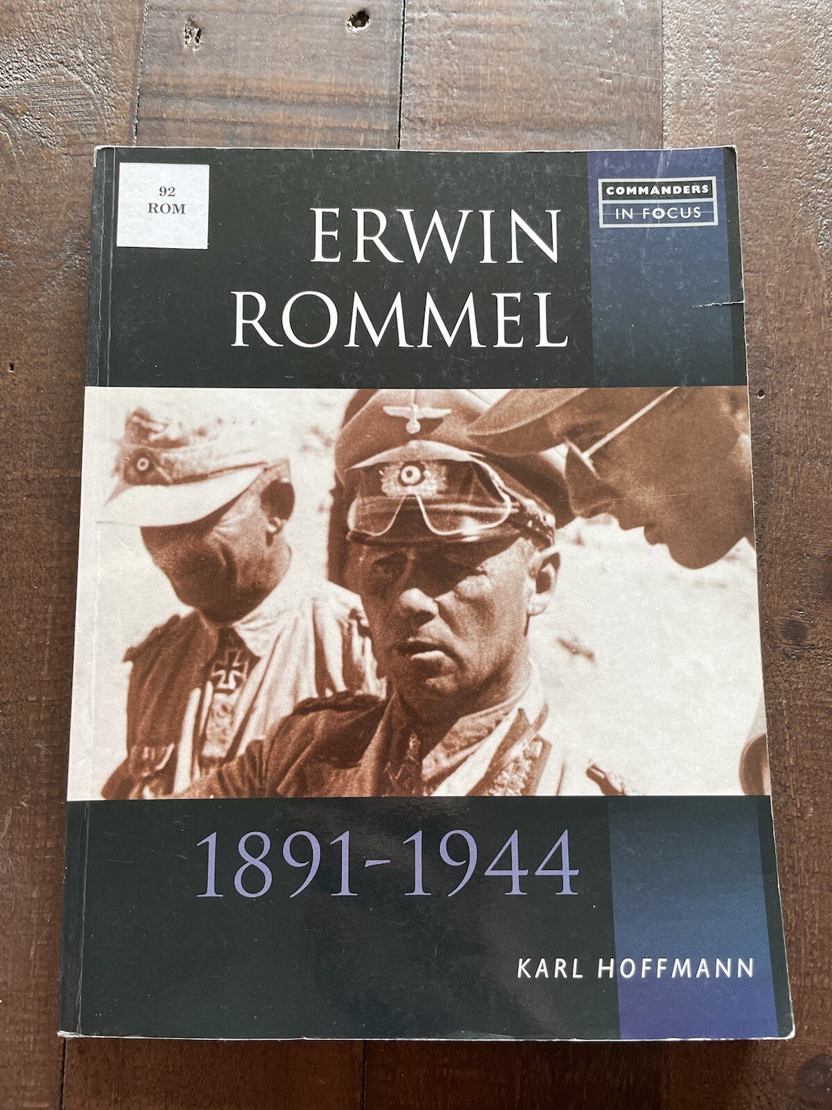 Erwin Rommel 1891-1944 PB Karl Hoffmann (Commanders in Focus)