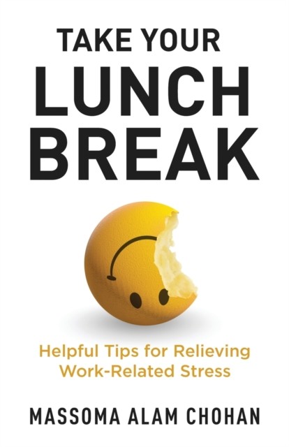 Take Your Lunch Break by Massoma Alam Chohan PAPERBACK 9781636768557