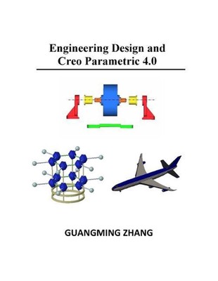 Engineering Design and Creo Parametric 4.0 by Guangming Zhang (Englisch) Paperbac