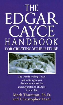 The Edgar Cayce Handbook for Creating Your Future - mass market paperback Ma...