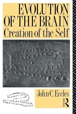 Evolution of the Brain: Creation of..., Eccles, John C.