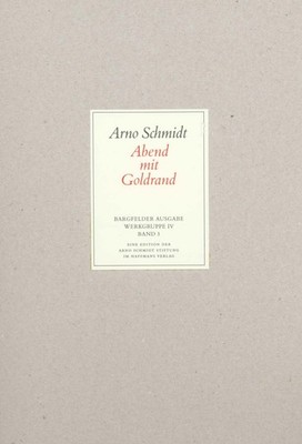 Bargfelder Ausgabe. Werkgruppe IV: Das Spätwerk Arno Schmidt