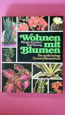 152099 Margot Schubert WOHNEN MIT BLUMEN d. grosse farb. Ratgeber - über 1000