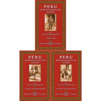 Peru (3 Bände) Beobachtungen und Studien über das Land und seine Bewohner währen