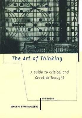 The Art of Thinking: A Guide to Critical and Creative Thought - Paperback - GOOD