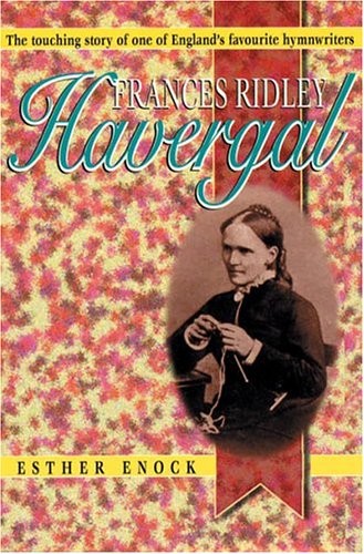 Francis Ridley Havergal: The Touching Story of One of England's