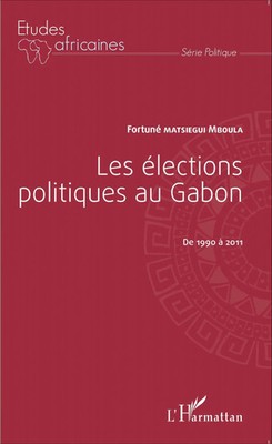 Les élections politiques au Gabon de 1990 à 2011 Fortuné Matsiegui Mboula Buch