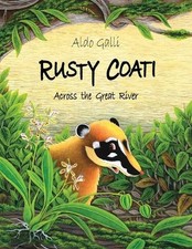 Rusty Coati: Across the Great River by Aldo Galli Paperback Book