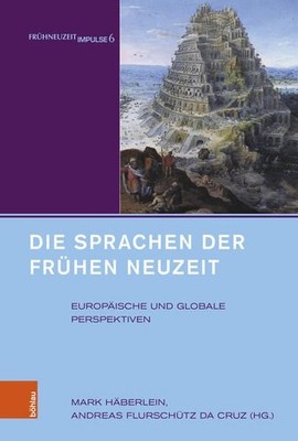 Die Sprachen der Frühen Neuzeit: Europäische und globale Perspektiven (Frühneuze