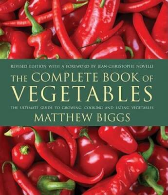 The Complete Book of Vegetables: The Ultimate Guide to Growing, Cook - VERY GOOD