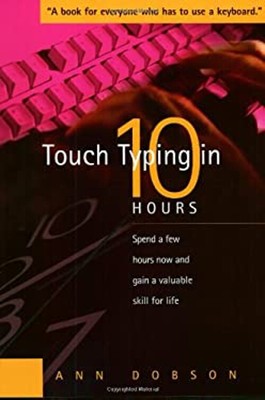 Touch Typing IN Ten Stunden: Gewinne Eine Wertvolle Skill Das Will Letzte