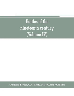 Archibald Forbes (u. a.) | Battles of the nineteenth century (Volume IV) | Buch