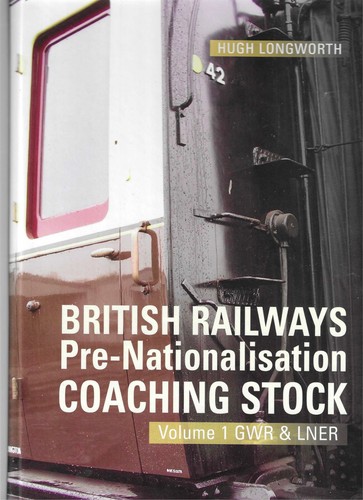 BRITISH RAILWAYS Pre-Nationalisation COACHING STOCK Volume 1 GWR & LNER