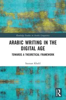 Arabic Writing In The Digital Age Towards A Theoretical Framework Saussan Khalil