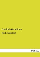 Friedrich GerstäCker | Nach Amerika! | Taschenbuch | Deutsch (2012) | Band 3