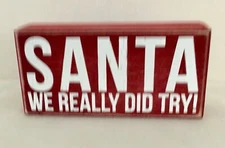 Primitives by Kathy ~ Christmas Wooden Box Sign "Santa We Really Did Try!" ~ New