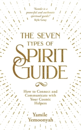 Yamile Yemoonyah The Seven Types of Spirit Guide (Tascabile)
