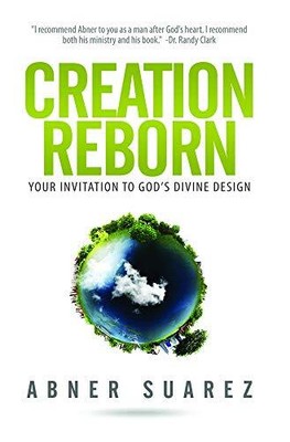 Creation Reborn: Ihre Einladung zu Gottes göttlichem Plan, Abner Su