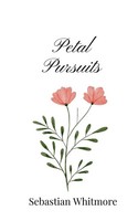 Sebastian Whitmore | Petal Pursuits | Taschenbuch | Englisch (2025)