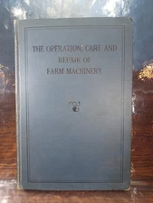 1927 The Operation, Care and Repair of Farm Machinery John Deere 1st Edition
