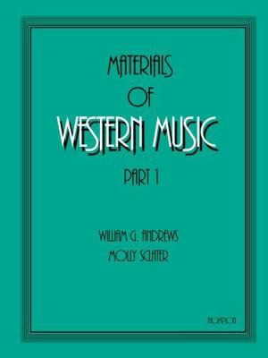 Materials of Western Music Part 1 by William G. Andrews;  Molly Sclater