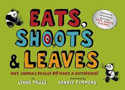 Eats, Shoots and Leaves : Why, Commas Really Do Make a Difference
