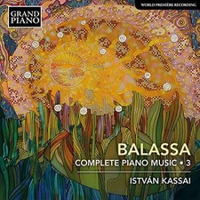 Kassai - S ndor Balassa: Complete Piano Music Vol. 3 CD