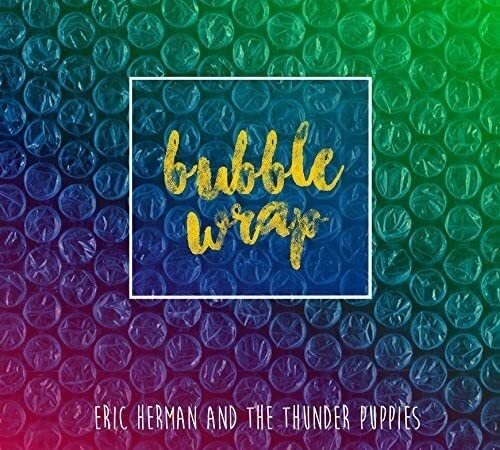 Eric Herman And The Thunder Puppies Bubble Wrap (CD)