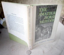 THE AMATEUR HORSE BREEDER,1971,Ann C. Leighton Hardman,1st Ed,Illust,DJ