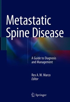 Metastatic Spine Disease : A Guide to Diagnosis and Management, Hardcover by ...