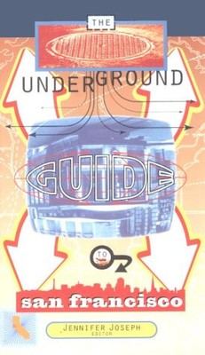 The Underground Guide to San Francisco