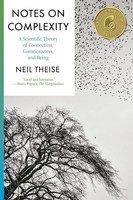 Neil Theise - Notes On Complexity A Scientific Theory Of Connection - G245Z